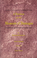 A Treatise on the Measure of Damages: Or an Inquiry Into the Principles Which Govern the Amount of Pecuniary Compensation Awarded by Courts of Justice, Volume III
