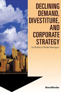 Declining Demand, Divestiture, and Corporate Strategy