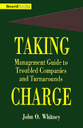 Taking Charge: Management Guide to Troubled Companies and Turnarounds